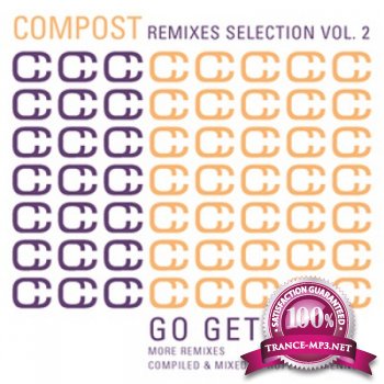 Compost Remixes Selection Volume 2  Go Get It  More Remixes (2012)