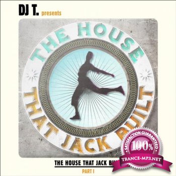 DJ T. Presents The House That Jack Built  Part I (2012)