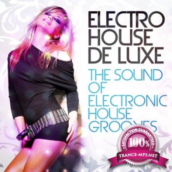 Electro House De Luxe Vol1: The Sound Of Electronic House Grooves (2012)