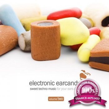 Electronic Earcandy Vol.2: Sweet Techno Music For Your Ears Only (2012)