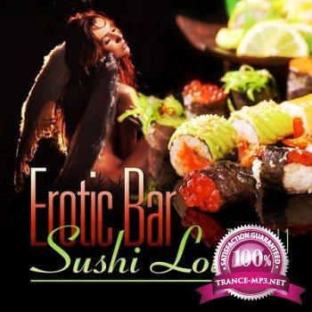 Erotic Bar & Sushi Lounge Teaser Vol.1 (An Assembly Of Delicate Chill Out & Downtempo Grooves) (2012)