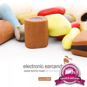 Electronic Earcandy Vol.1: Sweet Techno Music For Your Ears Only (2012)