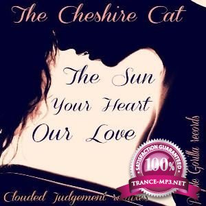 The Cheshire Cat - The Sun Your Heart Our Love