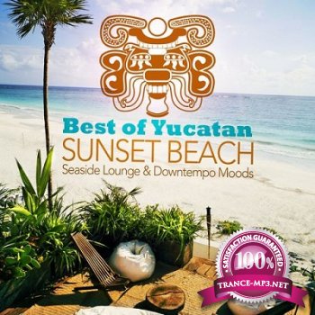 Best of Yucatan Sunset Beach Vol.1: Seaside Lounge & Downtempo Moods (2012)