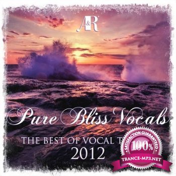 Pure Bliss Vocals: The Best Of Vocal Trance 2012 (2012)