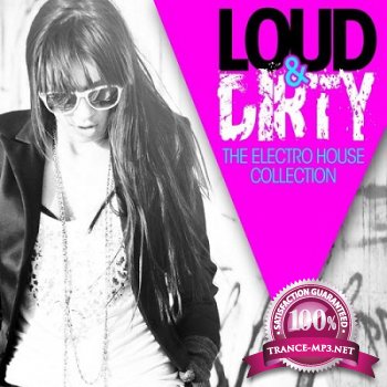 Loud & Dirty:The Electro House Collection (2012)