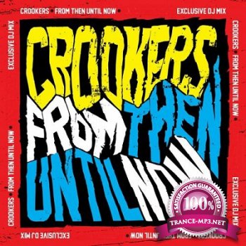 From Then Until Now (continuous DJ mix by Crookers) (2012)