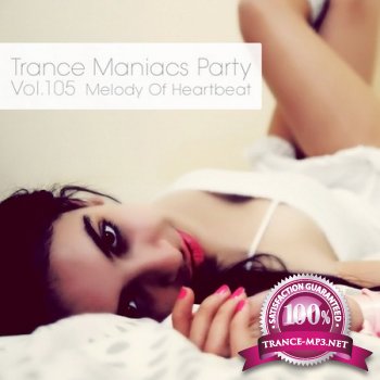 Trance Maniacs Party: Melody Of Heartbeat #105 (2012)