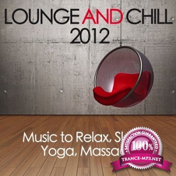 Lounge & Chill 2012 (Music To Relax Sleep Yoga Massage) (2013)