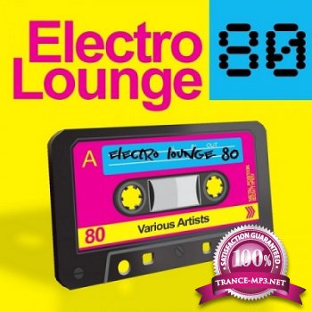 Electro Lounge 80 (Chilled Out Electronic Remixes Of 40 Selected Hits From The 80s) (2013)