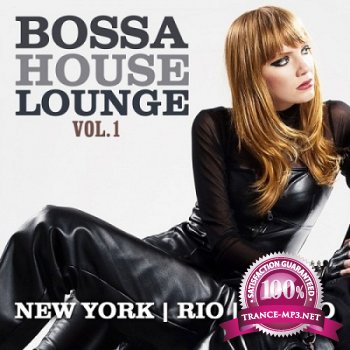 Bossa House Lounge Vol.1 (New York & Rio & Tokyo) (2013)