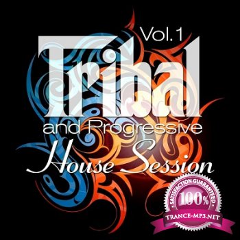 Tribal & Progressive House Session Vol.1 (Balearic Drums & Best Of Tribalistic House Grooves) (2012)