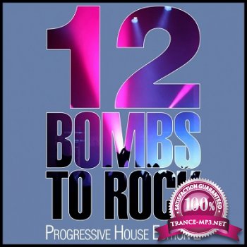 12 Bombs To Rock: Progressive House Edition 2 (2013)