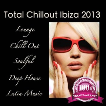 Total Chillout Ibiza 2013: Lounge Bar, Chill Out Music Grooves, Deep House & Soulful Latin Dance (2013)