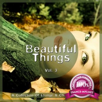 Beautiful Things Vol.3: A Collection Of Lounge and Chill Out Grooves (2013)