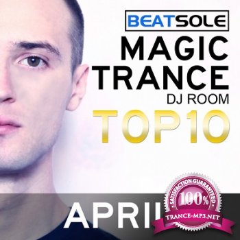 Magic Trance DJ Room Top 10 April 2013 (Mixed By Beatsole) (2013)