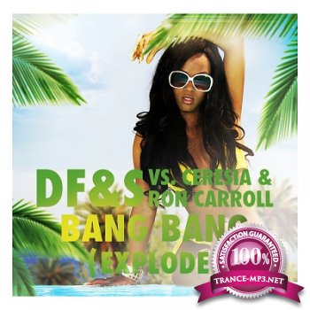 DF&S vs. Ceresia & Ron Carroll  Bang Bang (Explode) (Remixes) (2013)
