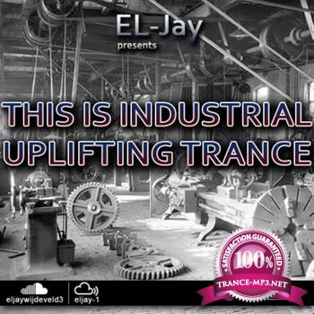 EL-Jay presents This is Industrial Uplifting Trance 002 (July 2013)