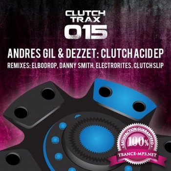 Andres Gil & Dezzet  Clutch Acid EP (2013)