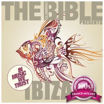 The Clubbing Bible Presents In Music We Trust Ibiza 2013 (2013)