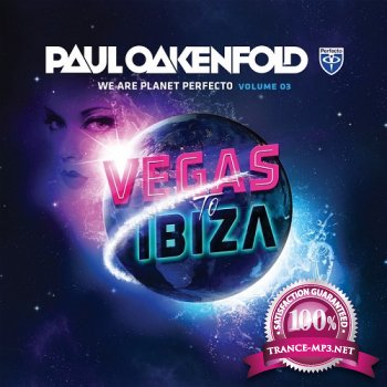 We Are Planet Perfecto Vol. 3 - Vegas To Ibiza (Mixed by Paul Oakenfold)
