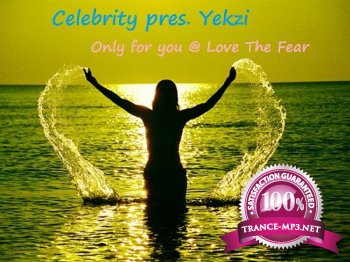 Celebrity pres. Yekzi - Only for you, Love The Fear (2013)