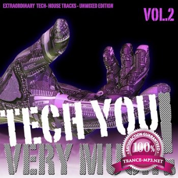Tech You Very Much! Vol 2 (Extraordinary Tech House Tracks Unmixed) (2013)