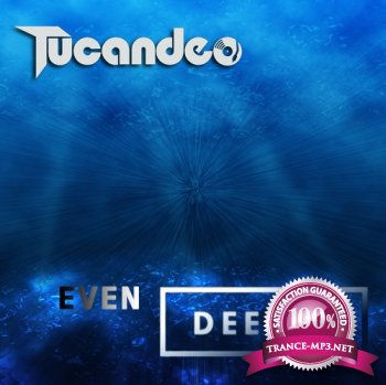 Tucandeo - Even Deeper 002 (2013-10-16)