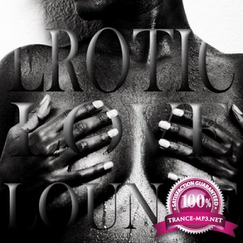 Erotic Love Lounge Vol.1 (Sexy and Soulful Bedroom Chiller) (2013)