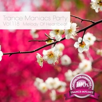 VA - Trance Maniacs Party - Melody Of Heartbeat #118 (2013)