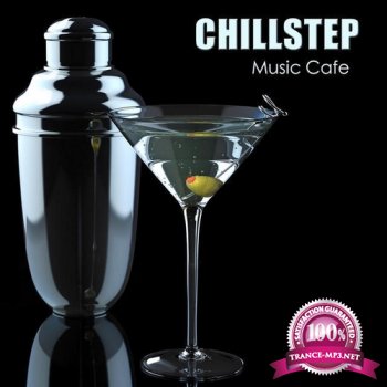 Chillstep Unlimited - Chillstep Unlimited - Chillstep Music Cafe (2013)