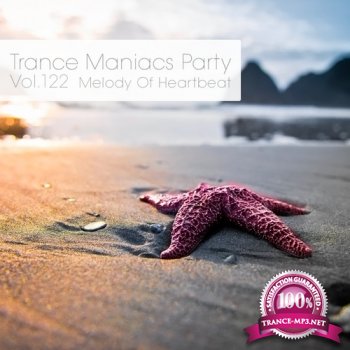 VA - Trance Maniacs Party: Melody Of Heartbeat #122 (2014)