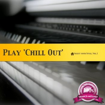 VA - Play Chill Out. Select your Style Vol.1 (2014)