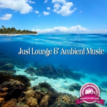 VA - Just Lounge & Ambient Music (2013)