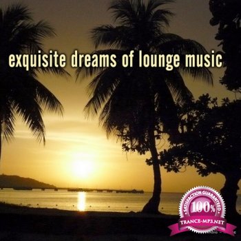 VA - Exquisite Dreams of Lounge Music (2013)