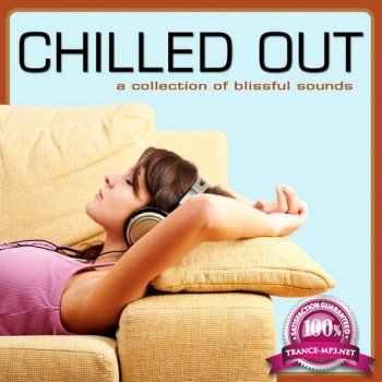 VA - Chilled Out: A Collection of Blissful Sounds (2014)