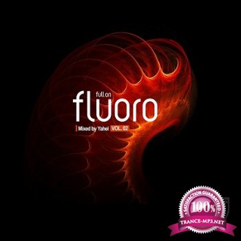 Full On Fluoro Vol.2 (Mixed By Yahel) (2014)