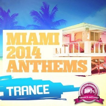Miami 2014 Anthems Trance (Unmixed) (2014)