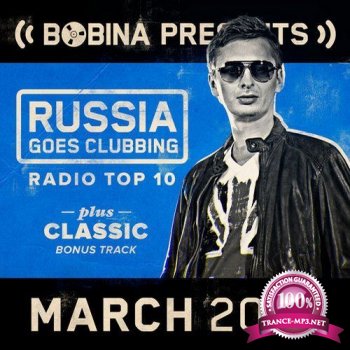 Bobina presents Russia Goes Clubbing Radio Top 10 March (2014)