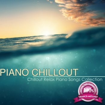 Piano Chillout  Best Chillout Relax Piano Songs Collection & Piano Lounge Music with Chill Sound (2014)