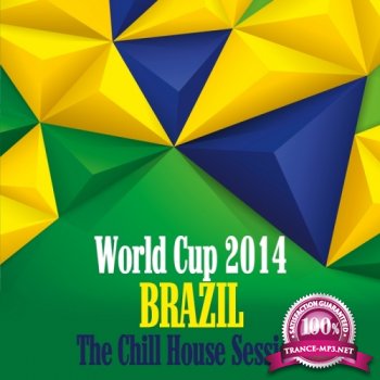 VA - World Cup 2014 Brazil: The Chill House Session (2014)