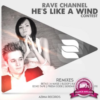 Rave CHannel - He's Like A Wind (2014)