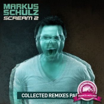 Markus Schulz - Scream 2: Collected Remixes Part 1