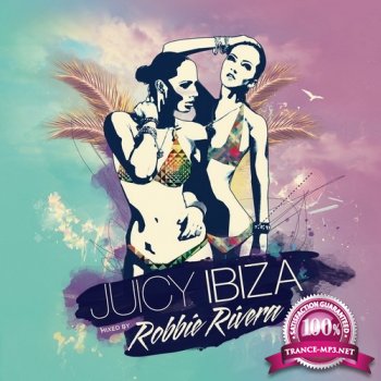 VA - Juicy Ibiza. Mixed By Robbie Rivera (2014)