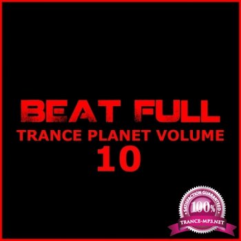 VA - Beat Full Trance Planet Vol 10 (2014)