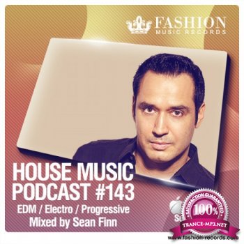 Fashion Music Records - House Music Podcast 143 (Sean Finn Mix) (2014)