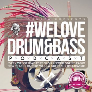 Gunsta Presents #WeLoveDrum&Bass Podcast & Jurassic Guest Mix (2014)
