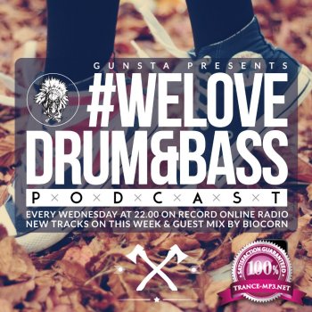 Gunsta Presents #WeLoveDrum&Bass Podcast & Biocorn Guest Mix (2014)