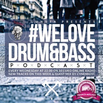 Gunsta Presents #WeLoveDrum&Bass Podcast & Cynematic Guest Mix (2014)