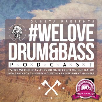 Gunsta Presents #WeLoveDrum&Bass Podcast & Intelligent Manners Guest Mix (2014)